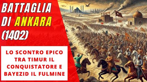  La Battaglia di Ankara: Scontro tra Imperi e un Cambio di Rotta per il Sultanato Ottomano