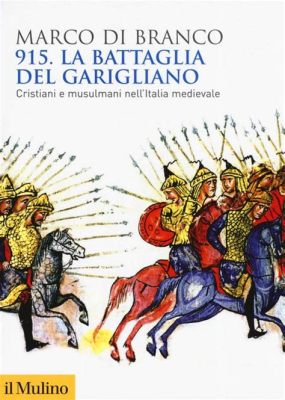 La Battaglia di Garigliano:  uno scontro decisivo per il dominio del sud Italia e la lotta tra Longobardi e Bizantini