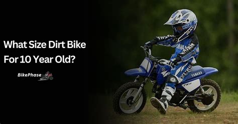 What Size Dirt Bike for a 13-Year-Old: Exploring the Best Fit and Beyond